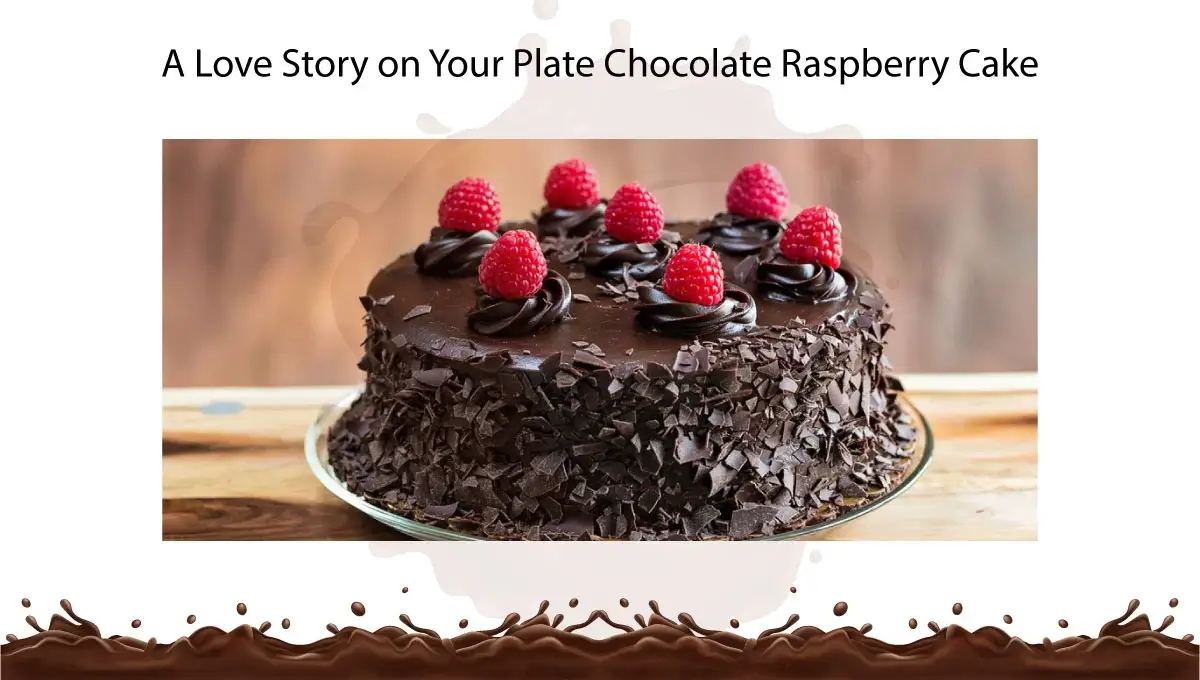 a-love-story-on-your-plate-chocolate-raspberry-cake