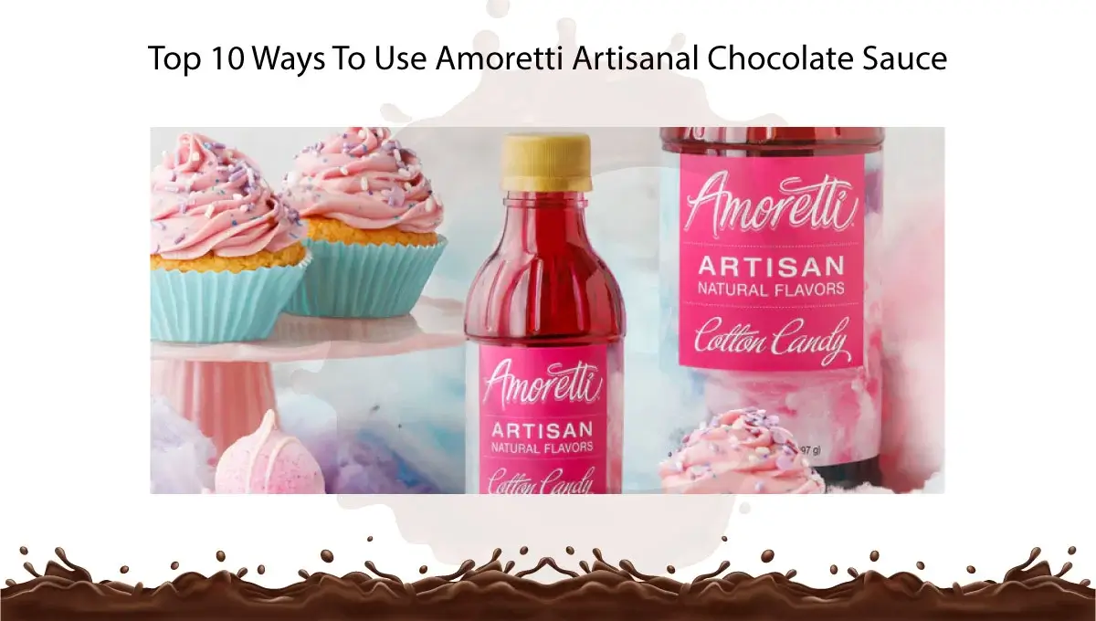 top-10-ways-to-use-amoretti-artisanal-chocolate-sauce