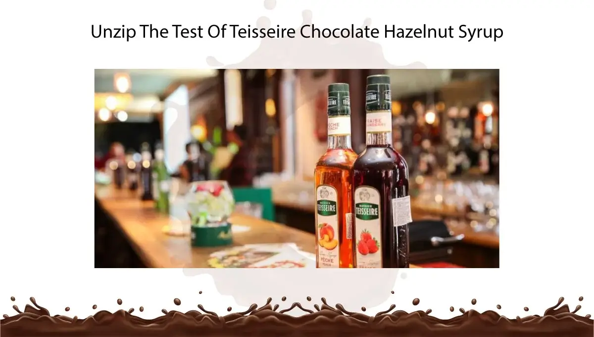 unzip-the-test-of-teisseire-chocolate-hazelnut-syrup