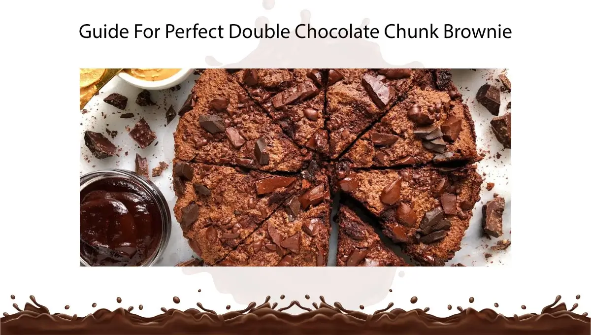guide-for-perfect-double-chocolate-chunk-brownie